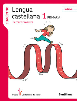 CUADERNO LENGUA CASTELLANA 1º PRIMARIA, TERCER TRIMESTRE PAUTA LOS CAMINO DEL SABE