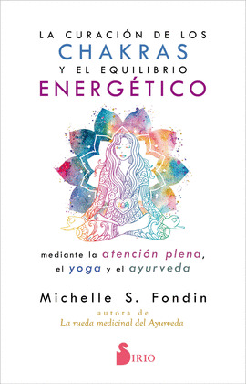 CURACIÓN DE LOS CHAKRAS Y EL EQUILIBRIO ENERGÉTICO MEDIANTE LA ATENCIÓN PLENA, LA