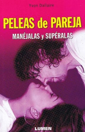 PELEAS DE PAREJAS MANEJALAS Y SUPERALAS