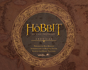 EL HOBBIT: UN VIAJE INESPERADO. CRONICAS. ARTE Y DISEÑO