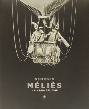GEORGES MÉLIÈS, LA MAGIA DEL CINE