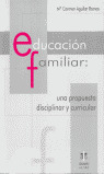 EDUCACION FAMILIAR: UNA PROPUESTA DISCIPLINAR Y CURRICULAR