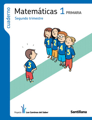 CUADERNO MATEMATICAS 1º PRIMARIA, 2 SEGUNDO TRIMESTRE LOS CAMINOS DEL SABER SANTILLA
