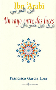 IBN 'ARABI. UN RAYO ENTRE DOS LUCES