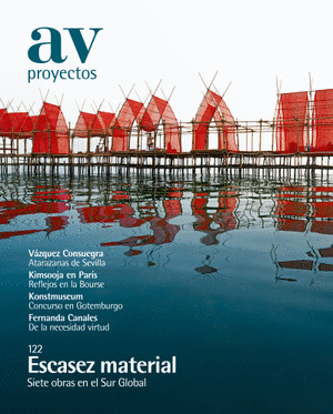 AV PROYECTOS 122, ESCASEZ MATERIAL. SIETE OBRAS EN EL SUR GLOBAL