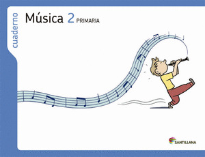 CUADERNO MUSICA, 2º PRIMARIA. LOS CAMINOS DEL SABER