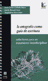 LA ORTOGRAFIA COMO GUIA DE ESCRITURA