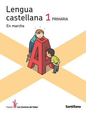 LENGUA CASTELLANA. EN MARCHA. 1º PRIMARIA. LOS CAMINOS DEL SABER SANTILLANA