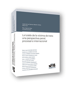 LA TUTELA DE LA VICTIMA DE TRATA: UNA PERSPECTIVA PENAL, PROCESAL E INTERNACIONA
