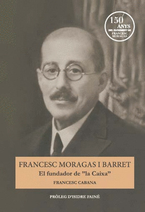 FRANCESC MORAGAS I BARRET. EL FUNDADOR?