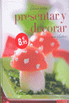IDEAS PARA PRESENTAR Y DECORAR SUS PLATOS