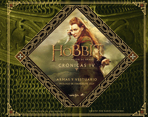 EL HOBBIT: LA DESOLACION DE SMAUG. CRONICAS IV. ARMAS Y VESTUARIO