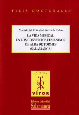 LA VIDA MUSICAL EN LOS CONVENTOS FEMENINOS DE ALBA DE TORMES (SALAMANCA)