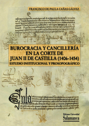 BUROCRACIA Y CANCILLERÍA EN LA CORTE DE JUAN II DE CASTILLA (1406-1454)