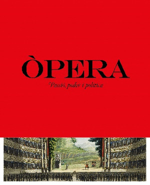 OPERA. PASSIO, PODER I POLITICA