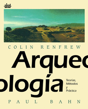 ARQUEOLOGIA. TEORIAS Y METODOS