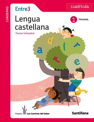 CUADERNO ENTRE 3 LENGUA CASTELLANA 1 PRIMARIA TERCER TRIMESTRE CUADRICULA LOS CA