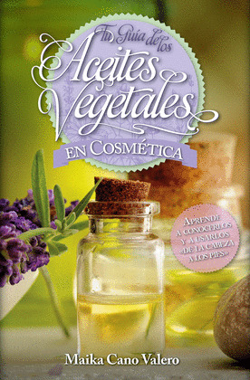 GUÍA ESENCIAL DE LOS ACEITES EN COSMÉTICA, LA