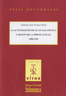 LA ACTIVIDAD MUSICAL EN SALAMANCA A TRAVÉS DE LA PRENSA LOCAL 1900-1910