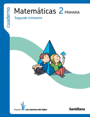 CUADERNO MATEMATICAS 2 PRIMARIA SEGUNDO TRIMESTRE LOS CAMINOS DEL SABER SANTILLA