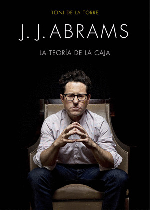J. J. ABRAMS: LA TEORIA DE LA CAJA