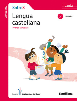 ENTRE 3 LENGUA CASTELLANA 2 PRIMARIA PRIMER TRIMESTRE PAUTA  LOS CAMINOS DEL SAB