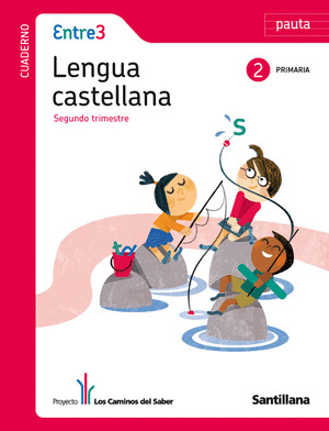CUADERNO ENTRE 3 LENGUA CASTELLANA 2 PRIMARIA SEGUNDO TRIMESTRE PAUTA LOS CAMINO