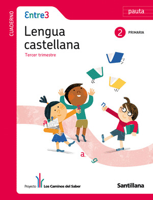 CUADERNO ENTRE 3. LENGUA CASTELLANA, 2º PRIMARIA, TERCER TRIMESTRE PAUTA LOS CAMINOS