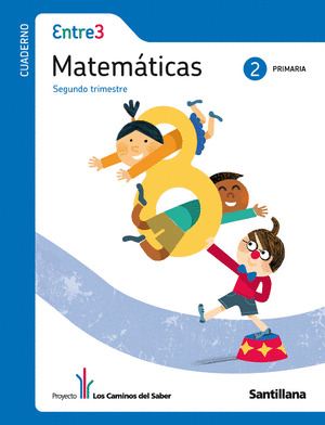 CUADERNO ENTRE 3 MATEMATICAS 2 PRIMARIA SEGUNDO TRIMESTRE LOS CAMINOS DEL SABER