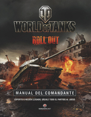 WORLD OF TANKS. MANUAL DEL COMANDANTE. ROLL OUT