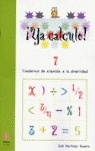 ¡YA CALCULO! 7, SUMAS, RESTAS Y MULTIPLICACIONES LLEVANDO