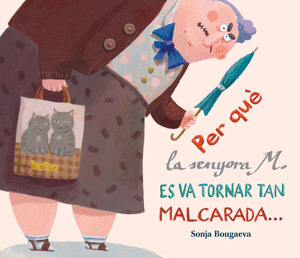 PER QUÈ LA SENYORA M. ÉS VA TORNAR TAN MALCARADA? ... I COM ÉS QUE ARA ÉS TAN SI