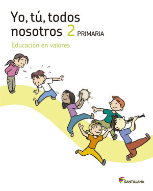YO TU TODOS NOSOTROS EDUCACION MORAL Y CIVICA 2º PRIMARIA. LOS CAMINOS DEL SABER SA