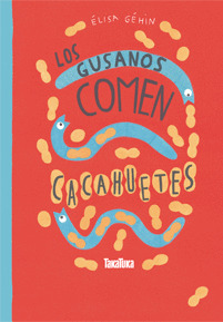 GUSANOS COMEN CACAHUETES, LOS