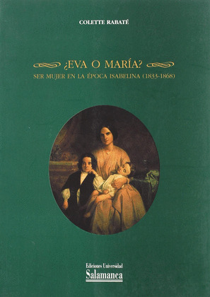 ¿EVA O MARIA? SER MUJER EN LA EPOCA ISABELINA (1833-1868)