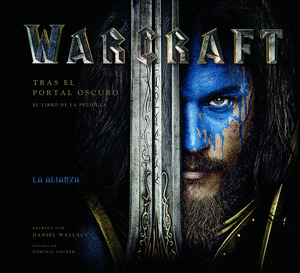 WARCRAFT. TRAS EL PORTAL OSCURO. EL LIBRO DE LA PELÍCULA