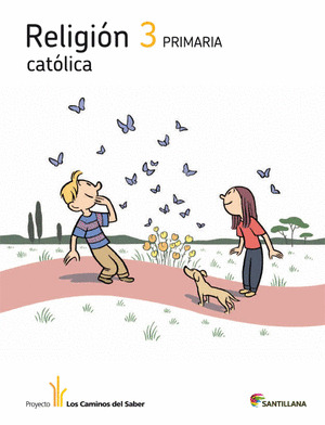 RELIGION CATOLICA, 3º PRIMARIA. LOS CAMINOS DEL SABER (2012)