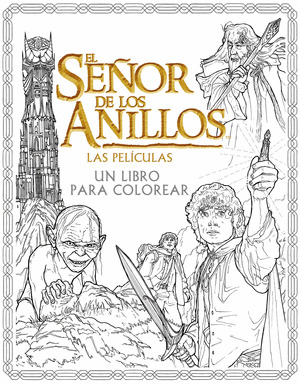 EL SEÑOR DE LOS ANILLOS. LAS PELICULAS. UN LIBRO PARA COLOREAR