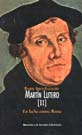 MARTIN LUTERO. II: EN LUCHA CONTRA ROMA
