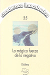 MÁGICA FUERZA DE LO NEGATIVO, LA