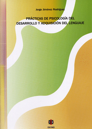 PRÁCTICAS DE PSICOLOGÍA DEL DESARROLLO Y ADQUISICIÓN DEL LENGUAJE