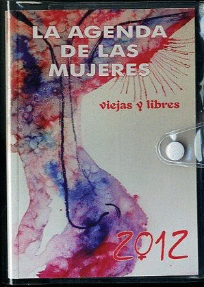 AGENDA DE LAS MUJERES 2012, LA : VIEJAS Y LIBRES