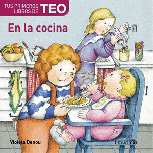 EN LA COCINA (TUS PRIMEROS LIBROS DE TEO)