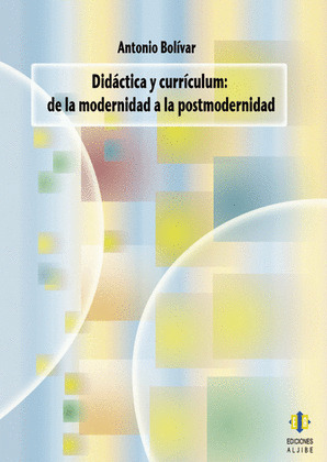 DIDACTICA Y CURRICULUM: DE LA MODERNIDAD A LA POSTMODERNIDAD