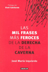 MIL FRASES MAS FEROCES DE LA DERECHA DE LA CAVERNA, LAS