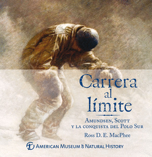 CARRERA AL LIMITE : AMUNDSEN, SCOTT Y LA CONQUISTA DEL POLO SUR