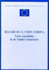 TRATADO DE LA UNION EUROPEA. TEXTOS CONSOLIDADOS TRATADOS CO