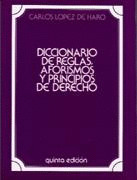 DICCIONARIO DE REGLAS, AFORISMOS Y PRINCIPIOS DE DERECHO