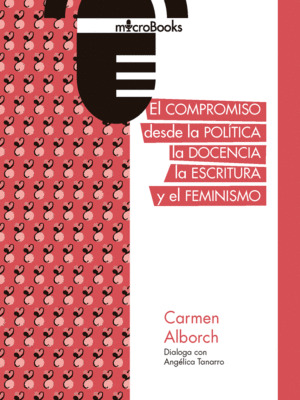EL COMPROMISO DESDE LA POLITICA, LA DOCENCIA, LA ESCRITURA Y EL FEMINISMO
