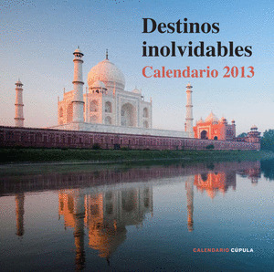 CALENDARIO DESTINOS INOLVIDABLES 2013